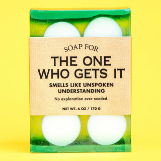 Soap For the One Who Gets It