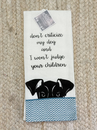 Don't Criticize Tea Towel