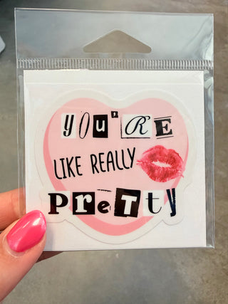 You're Like Really Pretty Medium Sticker