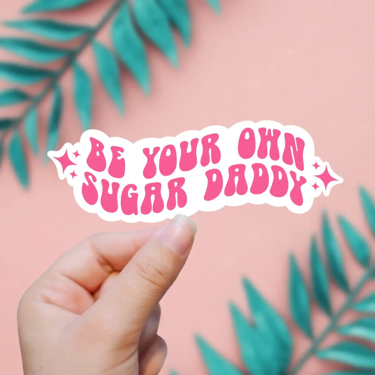 Be Your Own Sugar Daddy Sticker