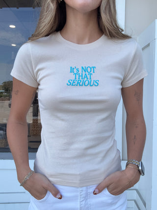"It's Not That Serious" Tee