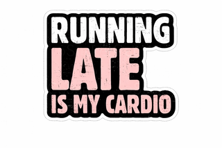 Running late is my cardio magnet