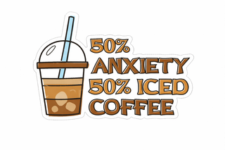 50% Anxiety 50% Iced Coffee Magnet