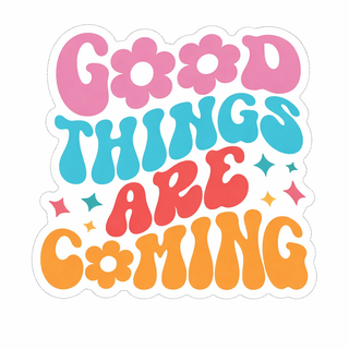 Good Things are coming magnet
