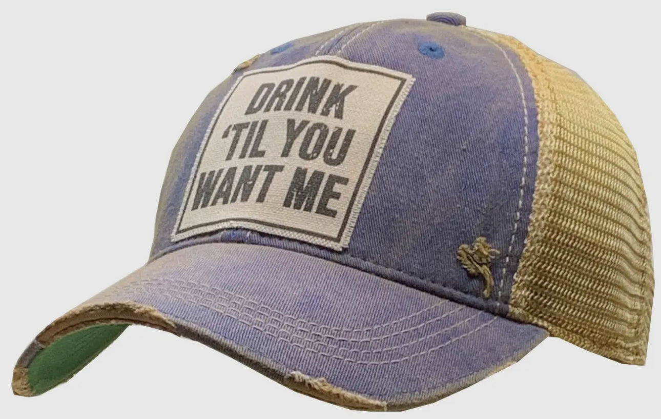 Drink til you want me Distressed Trucker Cap