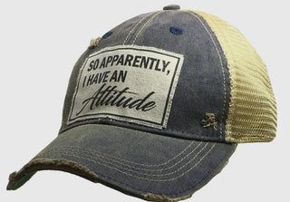 So apparently I have an attitude Distressed Trucker Cap