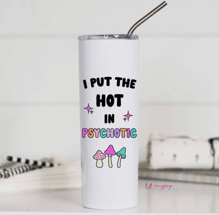 Hot In Psychotic 20oz Stainless Steel Tall Travel Cup