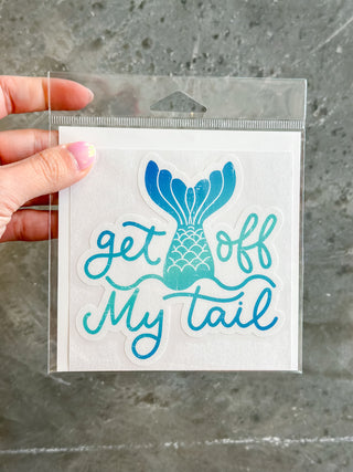 Get off my Tail - Mermaid Tail Sticker
