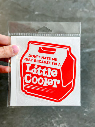 Don’t hate me just because I’m a little cooler Sticker