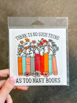 There is no such thing as too many books Sticker