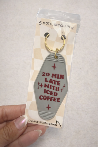 20 Min Late with Iced Coffee keychain