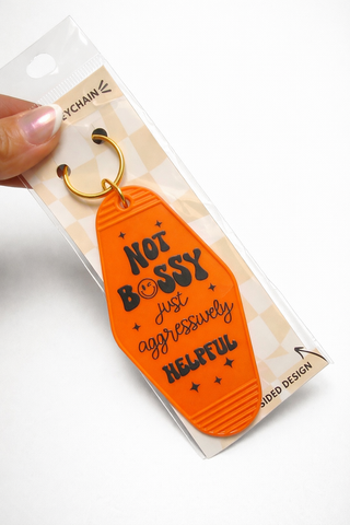 Not Bossy just aggressively helpful keychain