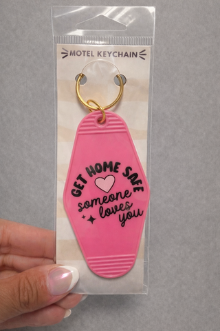 Get home safe, someone loves you keychain
