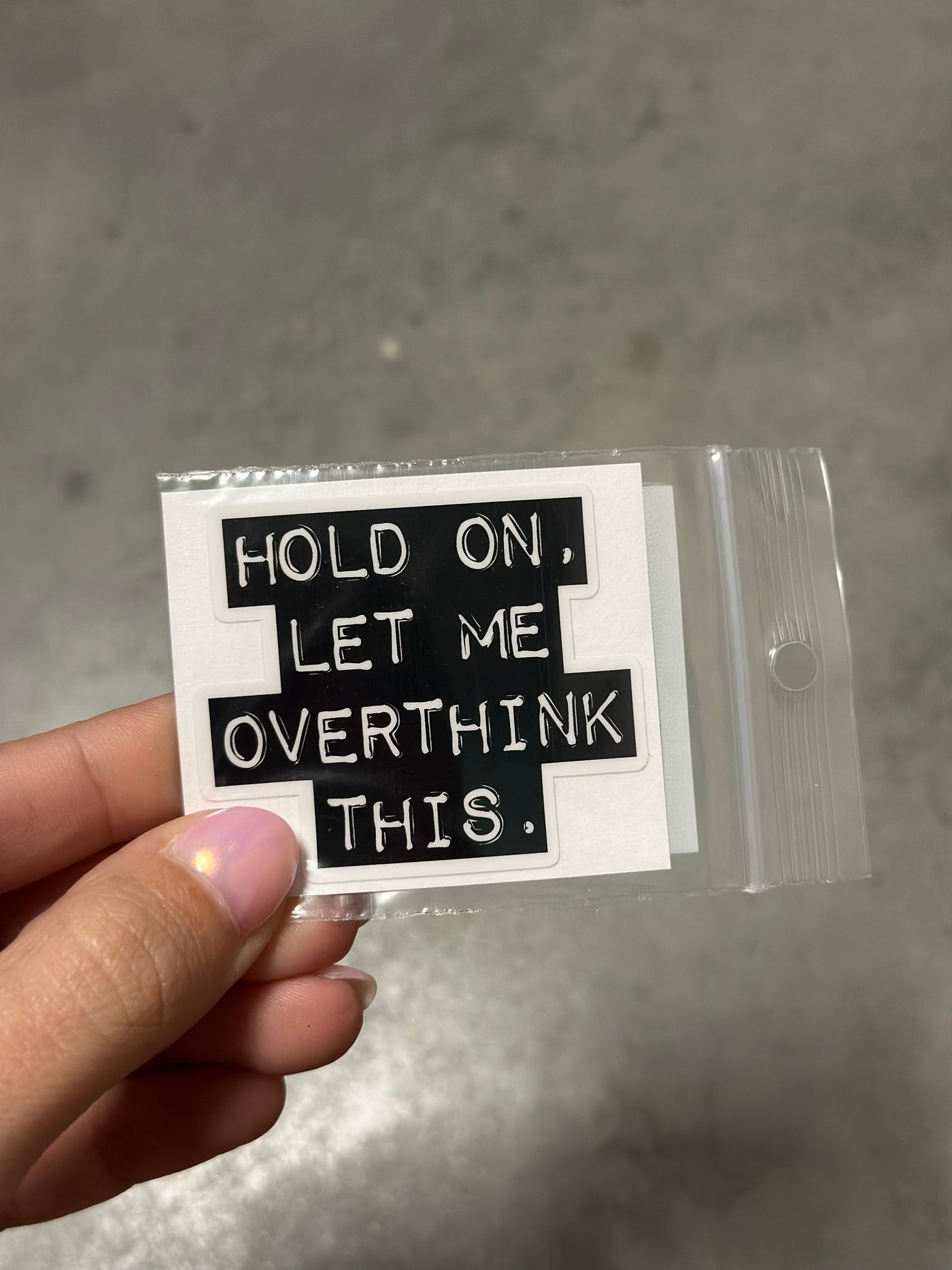 Hold on, Let me overthink this sticker