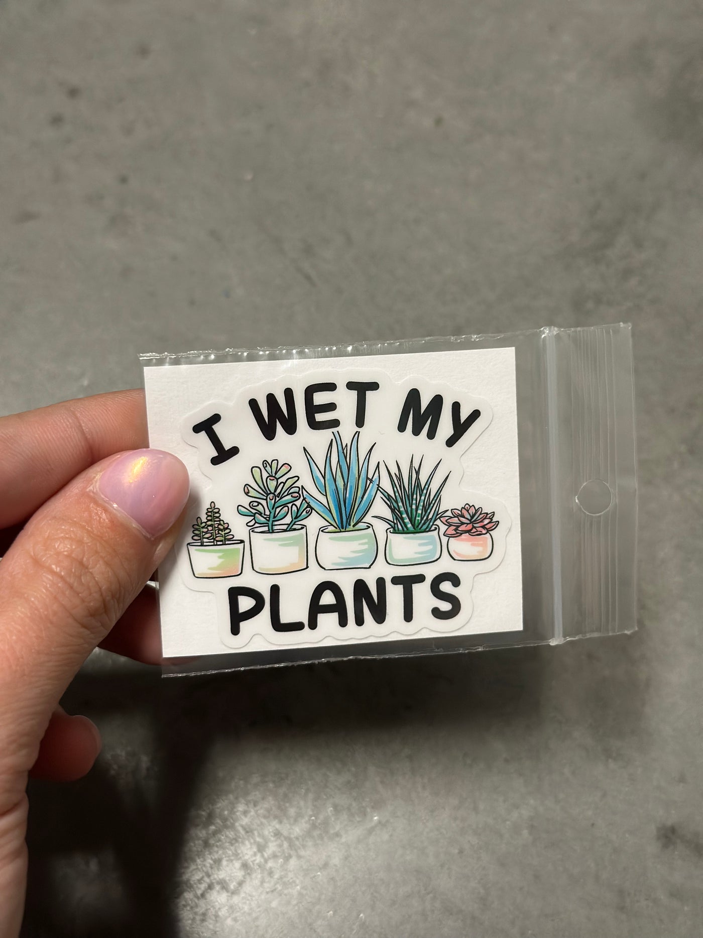 I wet my plants sticker
