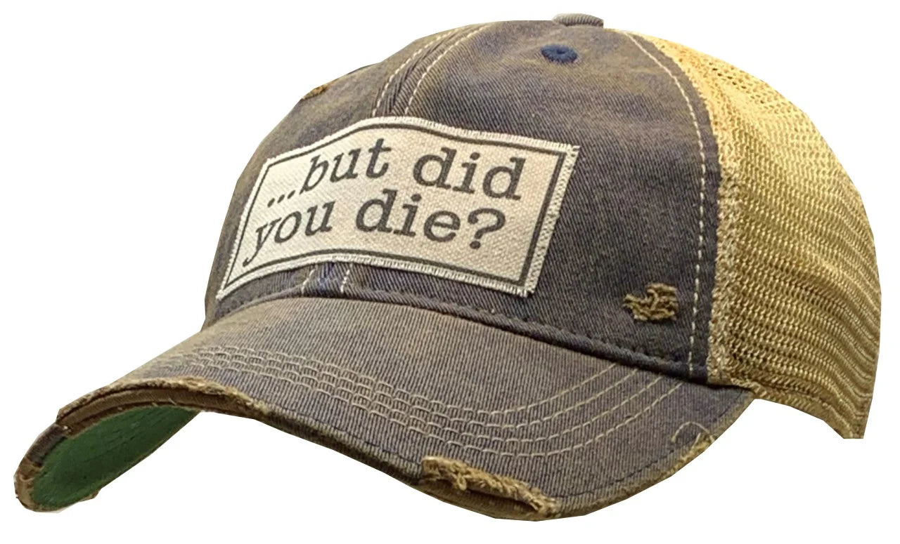 But Did You Die? Distressed Trucker Cap