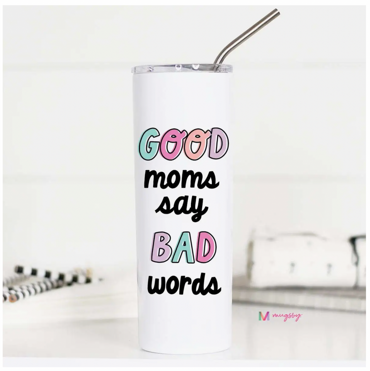 Good Moms Say Bad Words Travel Cup