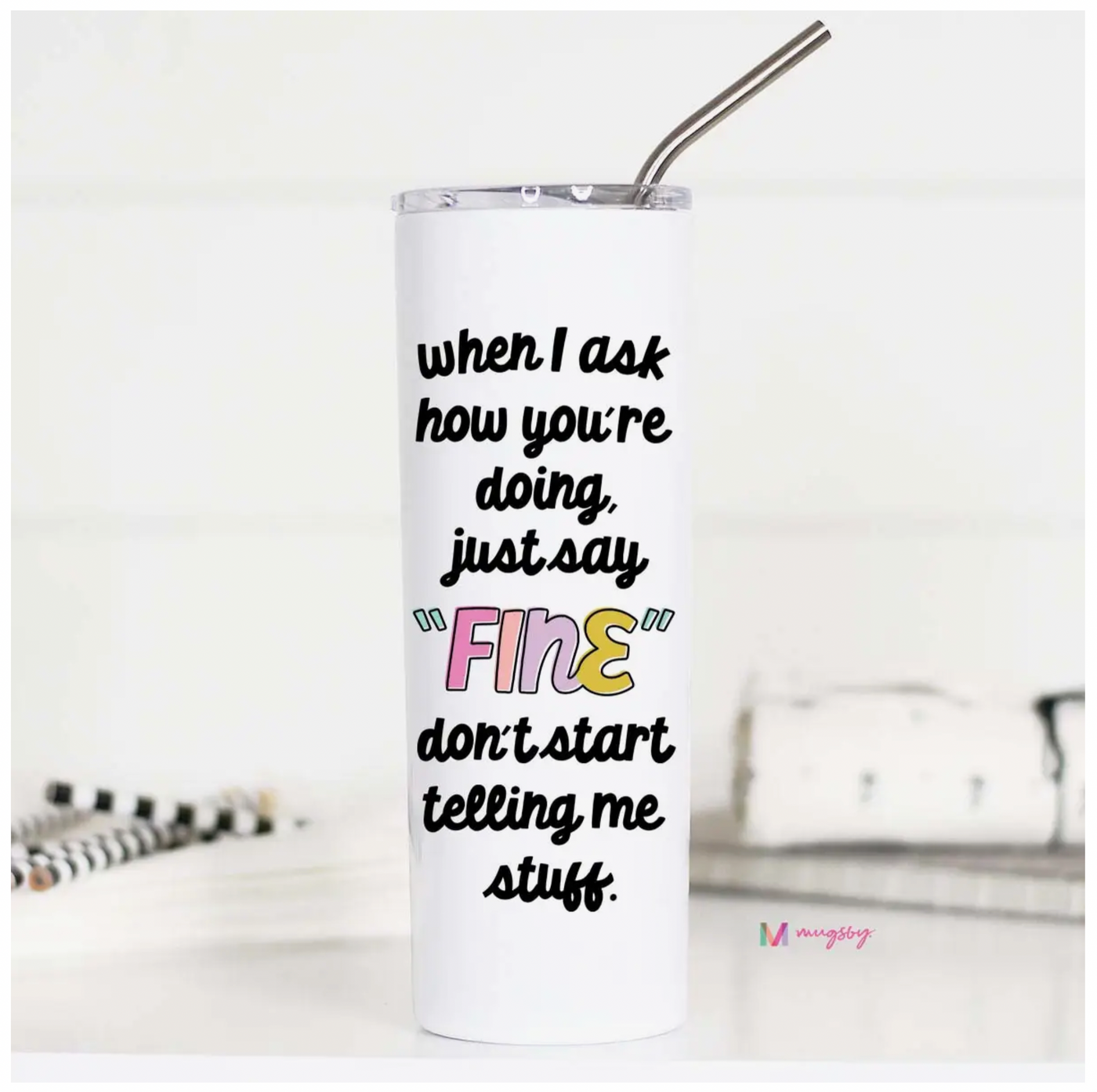 When I Ask How You're Doing, Just Say Fine Travel Cup