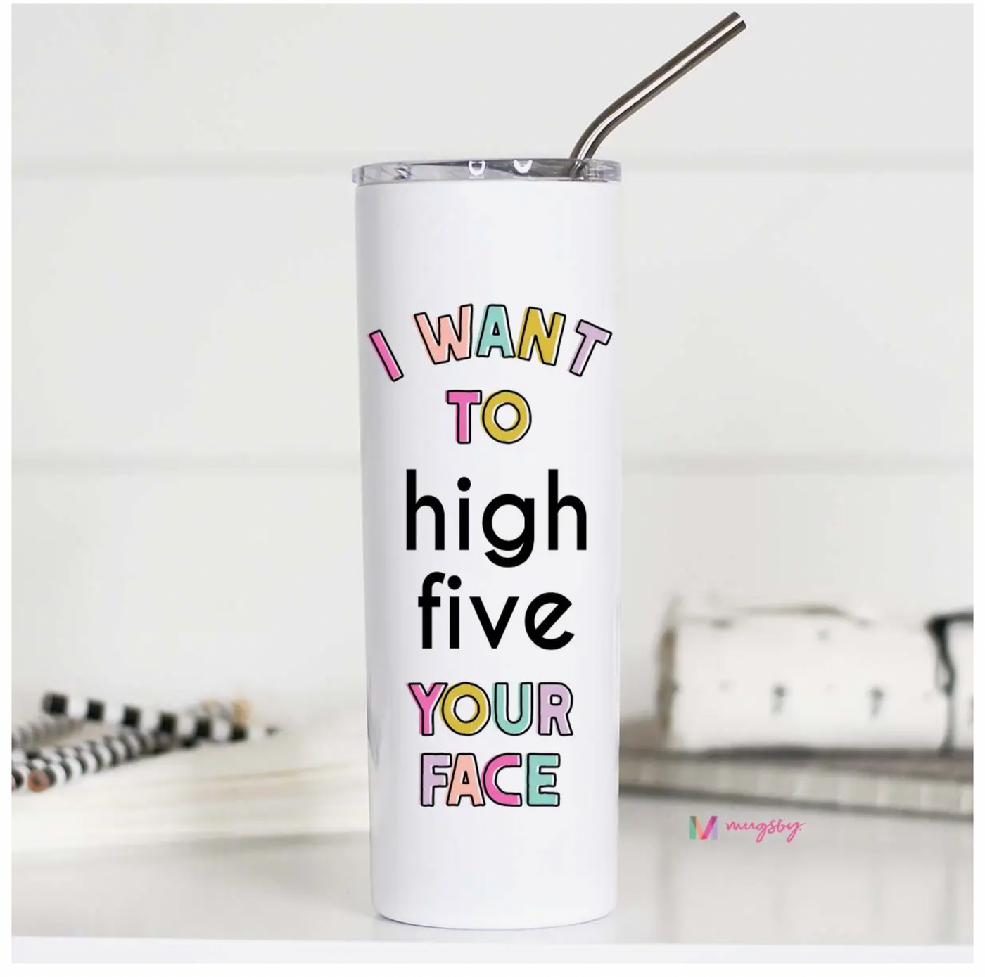 I Want to High Five Your Face Travel Cup