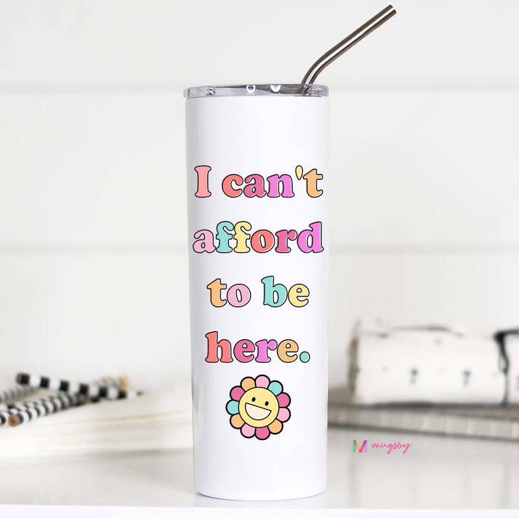 I Can't Afford To Be Here Funny Retro Tall Travel Cup