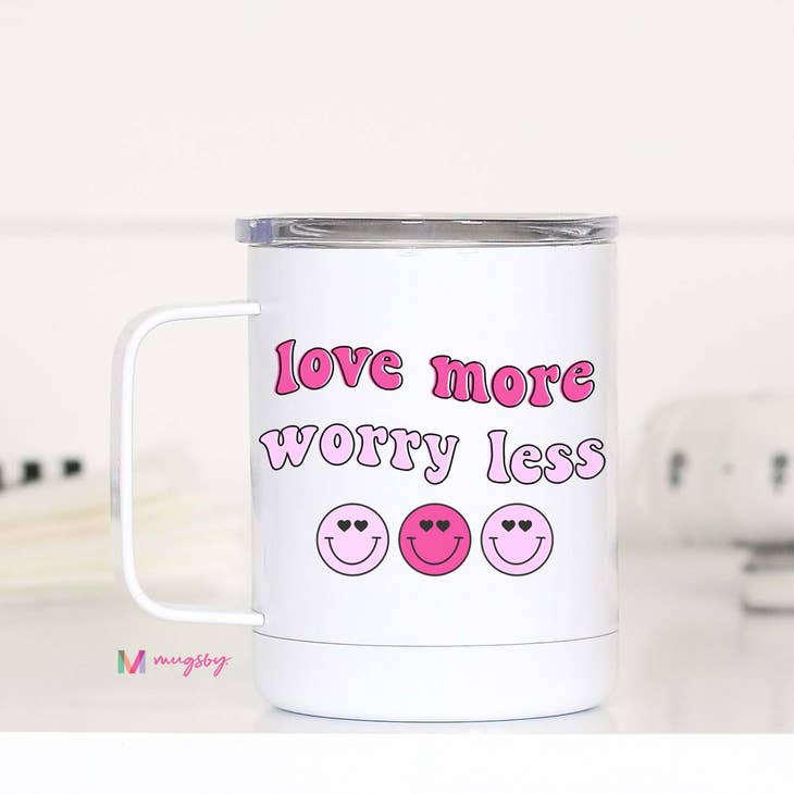 Love More Worry Less Valentine Travel Cup