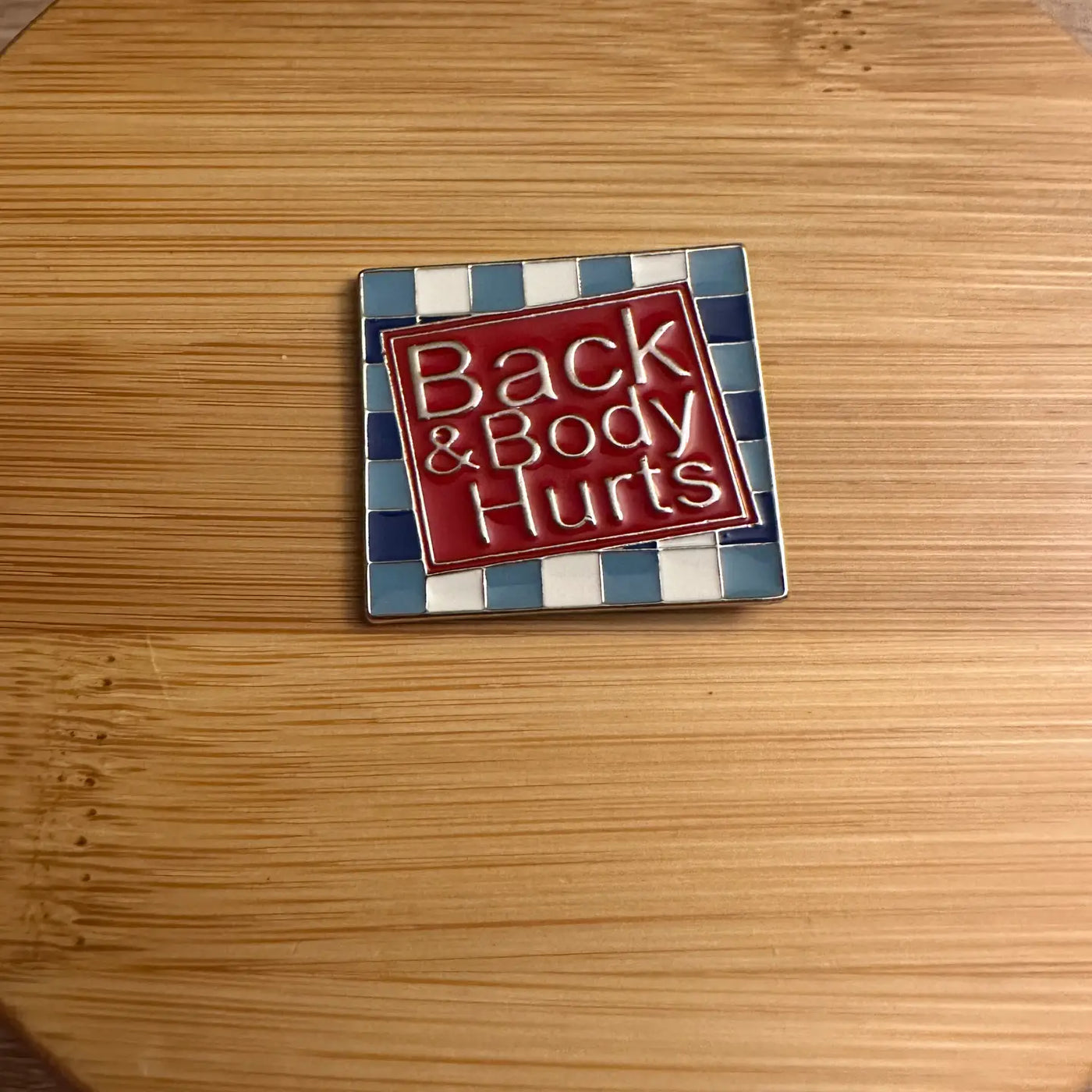 "Back & Body Hurts" Pin