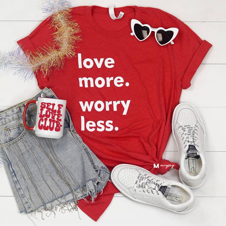 Love More Worry Less Valentine's Shirt